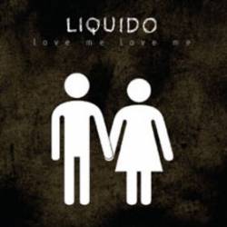 Liquido : Love Me Love Me